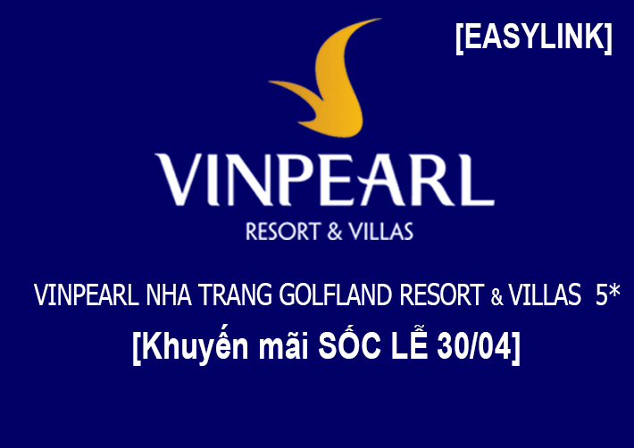 Khuyến Mãi CỰC SỐC LỄ 30/04 Vinpearl Nha Trang GolfLand Resort & Villas 5*/Phòng VILLA Không Phụ Thu