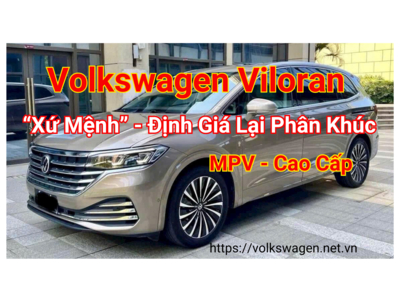 Volkswagen Viloran 2024 - Xứ Mệnh đinh giá lại phân khúc MPV - Cao Cấp. Tại Việt Nam