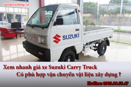 Xem nhanh giá xe Suzuki Carry Truck: Có phù hợp vận chuyển vật liệu xây dựng ?