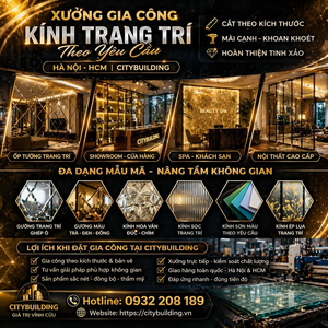 XƯỞNG GIA CÔNG KÍNH TRANG TRÍ THEO YÊU CẦU HÀ NỘI HCM CITYBUILDING