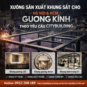 XƯỞNG SẢN XUẤT KHUNG SẮT CHO GƯƠNG KÍNH THEO YÊU CẦU CITYBUILDING